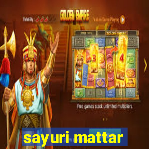 sayuri mattar